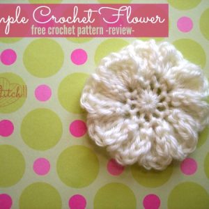 Simple Crochet Flower - Free Crochet Pattern - Review