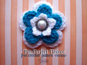 The Perfect Flower - Free Crochet Pattern - Review