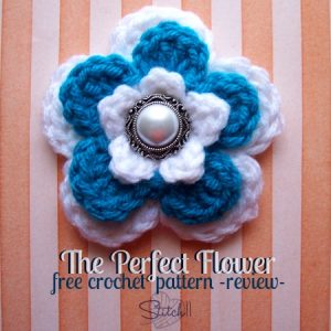 The Perfect Flower - Free Crochet Pattern - Review