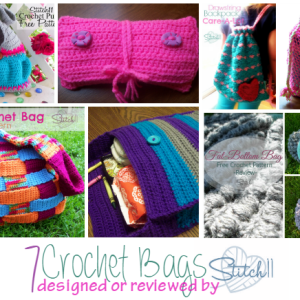 Seven Crochet Bags - Designed or Reviewed by Stitch11